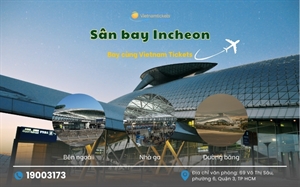 Sân bay Incheon (ICN) ở đâu? Tất tần tật thông tin về sân bay Quốc tế Incheon