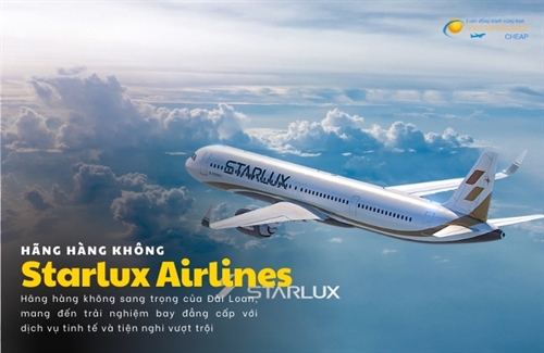 Khám phá Starlux Airlines: Nâng Tầm Trải Nghiệm Bay Của Bạn