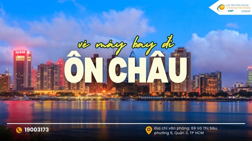 Vé máy bay đi Ôn Châu: So sánh giá vé và tìm chuyến bay tốt