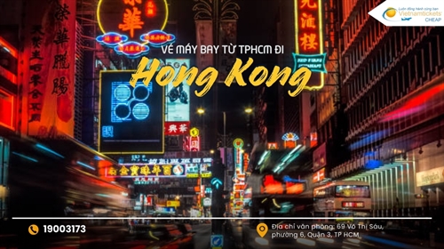 Vé máy bay từ TPHCM đi Hong Kong giá rẻ, ưu đãi hấp dẫn