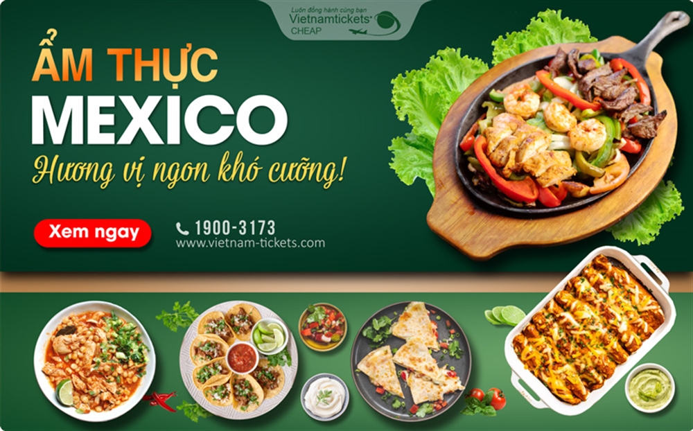 Ẩm thực Mexico - Tìm hiểu 13 món ăn đặc sản nhất định phải thử