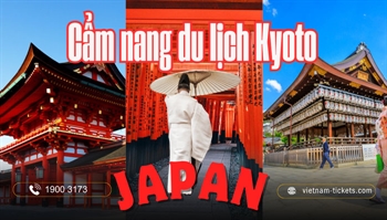 Cẩm nang du lịch Kyoto - Cố đô hơn 1000 năm tuổi của Nhật Bản