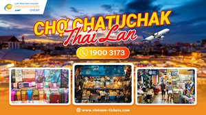 Chợ Chatuchak - Thiên đường mua sắm lớn nhất Thái Lan