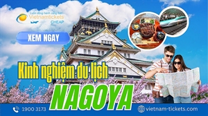 Kinh nghiệm du lịch Nagoya chi tiết “Ăn Gì, Chơi Gì, Đi Đâu” 