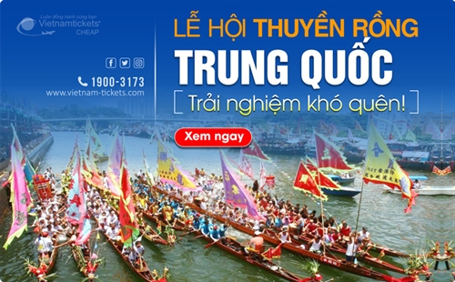 Lễ hội thuyền rồng Trung Quốc - Nét đẹp của văn hóa Trung Hoa 