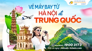 Vé máy bay Hà Nội Trung Quốc GIÁ TỐT NHẤT CHỈ TỪ 68 USD