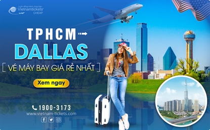 Vé máy bay từ TPHCM đi Dallas (DFW) chỉ từ 334 USD | Chuyến bay tiết kiệm nhất 