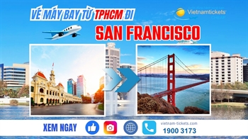 Vé máy bay từ TPHCM đi San Francisco (SFO) từ 237 USD | ƯU ĐÃI NHẤT 