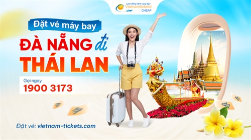 Vé máy bay Đà Nẵng Thái Lan giá rẻ chỉ từ 45 USD | Đặt vé ngay