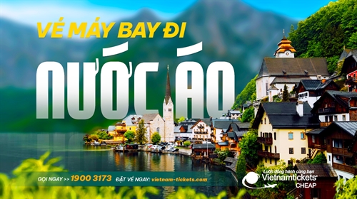 Vé máy bay đi Áo ƯU ĐÃI NHẤT chỉ từ 357 USD | Lịch bay mới nhất