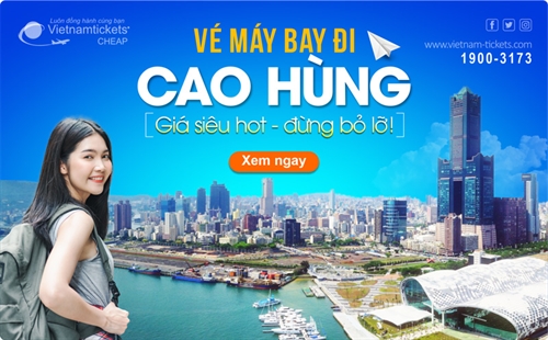 Vé máy bay đi Cao Hùng giá hấp dẫn nhất từ 57 USD| Vietnam Tickets 