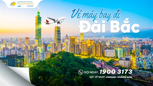 Vé máy bay đi Đài Bắc giá rẻ chỉ từ 38 USD | Đặt vé ngay