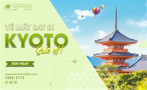 Vé máy bay đi Kyoto (KIX) GIÁ RẺ chỉ từ 101 USD | Vietnam Tickets 