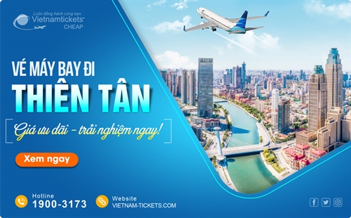 Vé máy bay đi Thiên Tân giá rẻ chỉ từ 56 USD | Vietnam Tickets