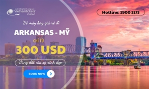 Vé máy bay đi Arkansas giá rẻ chỉ từ 300$ tại Vietnam Tickets