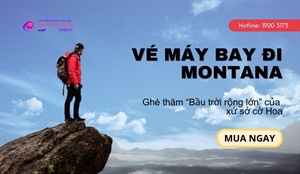 Đặt vé máy bay đi Montana rẻ nhất chỉ từ 350$ SIÊU ƯU ĐÃI