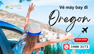 Mua vé máy bay đi Oregon siêu ưu đãi chỉ từ 320 USD