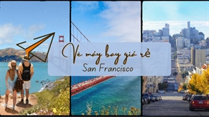 Vé máy bay San Francisco giá rẻ chỉ từ 365 USD | Đặt vé ngay