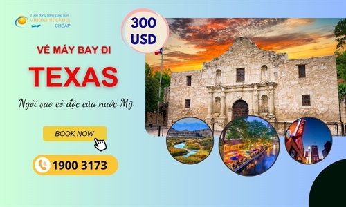 Đặt vé máy bay đi Texas giá rẻ nhất chỉ từ 300$ tại Vietnam Tickets