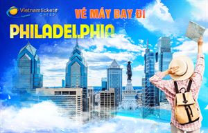 Vé máy bay đi Philadelphia giá rẻ nhất