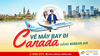 Vé Máy Bay đi Canada Hãng Korean Air TIẾT KIỆM chỉ từ 469 USD