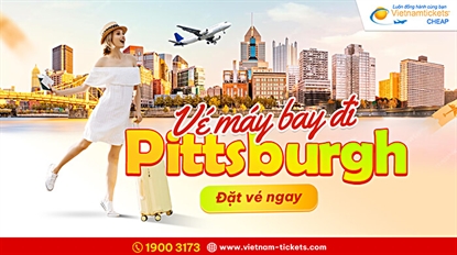 Vé Máy Bay đi Pittsburgh | Đến Thành Phố Của Những Cây Cầu với GIÁ ƯU ĐÃI 15%