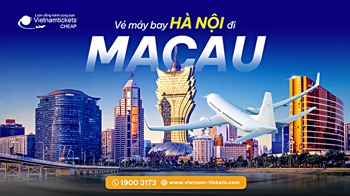 Vé Máy Bay Hà Nội Macau ƯU ĐÃI chỉ từ 103 USD