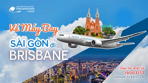 Vé Máy Bay từ Sài Gòn đi Brisbane CỰC RẺ Không Thể Bỏ Lỡ 