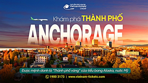 Tìm Hiểu Anchorage Ở Đâu? Khu Đô Thị Mang Vẻ Đẹp Bình Yên