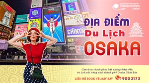 Top 8  Địa Điểm Du Lịch Osaka Hấp Dẫn Không Được Bỏ Lỡ 