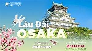 Lâu Đài Osaka Nhật Bản | Nét Đẹp Lịch Sử Vượt Thời Gian