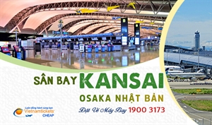 Sân Bay Kansai Osaka (KIX) - Cửa Ngõ Kết Nối Nhật Bản và Thế Giới