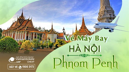 Vé Máy Bay Hà Nội Phnom Penh chỉ từ 50 USD