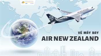 Vé máy bay Air New Zealand – Lịch bay mới nhất