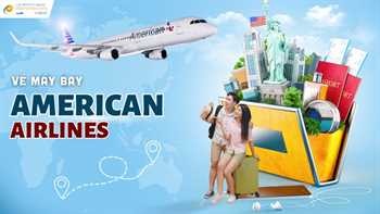 Vé máy bay American Airlines giá rẻ - Lịch bay mới nhất