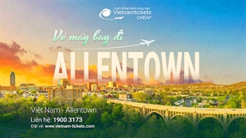 Săn Vé Máy Bay đi Allentown Tiểu Bang Pennsylvania Ưu Đãi Nhất