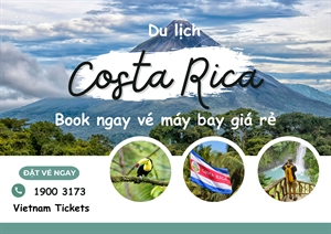 Vé máy bay đi Costa Rica giá rẻ nhất, ưu đãi hấp dẫn