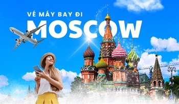 Vé máy bay đi Moscow giá rẻ - Lịch bay mới nhất