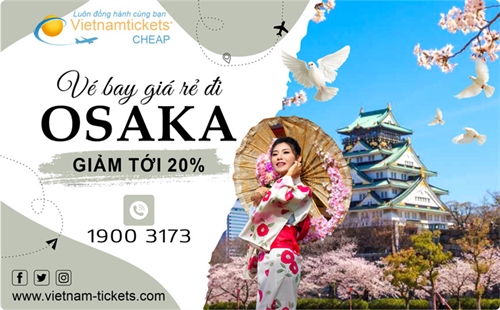Vé máy bay đi Osaka Giá Rẻ chỉ từ 104 USD | Vietnam Tickets