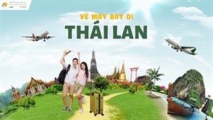 Vé máy bay đi Thái Lan giá rẻ - Lịch bay mới nhất