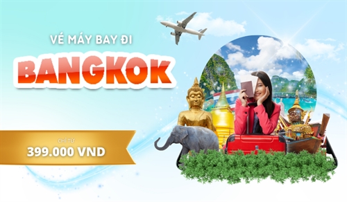 Vé máy bay đi Bangkok giá rẻ - Lịch bay mới nhất