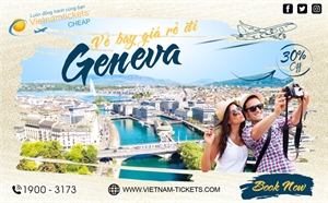 Vé Máy Bay đi Geneva Giá Rẻ | Vietnam Tickets