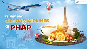 Vé Máy Bay Đi Pháp - Vietnam Airlines