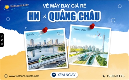 Chỉ từ 75 USD cho Vé Máy Bay Hà Nội Quảng Châu | Vietnam Tickets