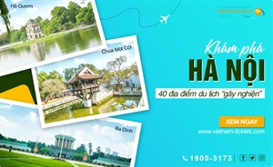 Khám phá Hà Nội: 40 địa điểm du lịch 'gây nghiện' cho mọi du khách