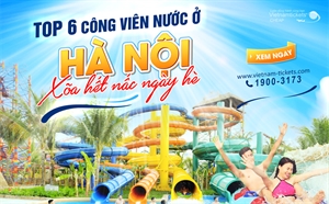 Top 6 công viên nước XÕA HẾT NẤC NGÀY HÈ ở Hà Nội cho gia đình