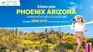 Đặt chân đến Phoenix Arizona | Thành phố kỳ diệu của nước Mỹ