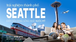 Trải nghiệm thành phố Seattle - Điểm đến đáng sống nhất nước Mỹ