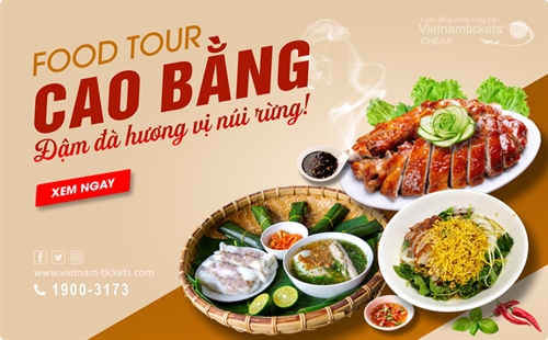 Food Tour Cao Bằng: Mê mẩn ẩm thực đậm đà hương vị núi rừng