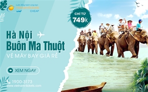 Giá vé máy bay Hà Nội Buôn Ma Thuột CỰC RẺ: chỉ từ 749.000đ